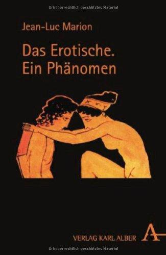 Das Erotische: Ein Phänomen. Sechs Meditationen