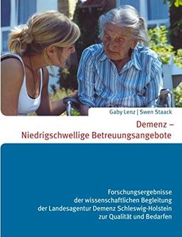 Niedrigschwellige Betreuungsangebote: Forschungsergebnisse der wissenschaftlichen Begleitung der Landesagentur Demenz Schleswig-Holstein zur Qualität und Bedarfen