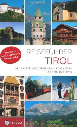 Reiseführer Tirol: Alle Orte und Sehenswürdigkeiten Nordtirols. Mit Freizeittipps