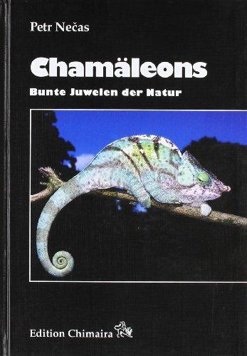 Chamäleons, bunte Juwelen der Natur. Handbuch der modernen Chamäleonologie