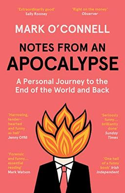 Notes From An Apocalypse: A Personal Journey to the End of the World and Back