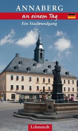 Annaberg-Buchholz an einem Tag: Ein Stadtrundgang