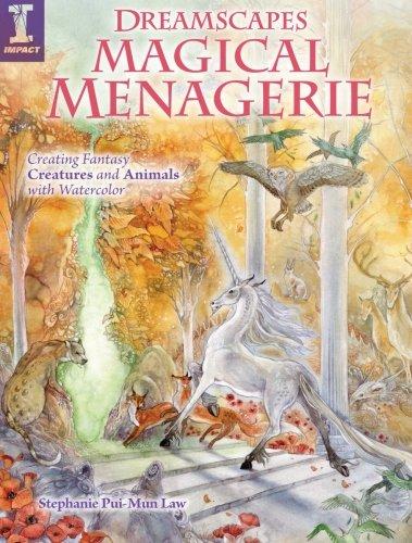 Dreamscapes Magical Menagerie: Creating Fantasy Creatures and Animals with Watercolor