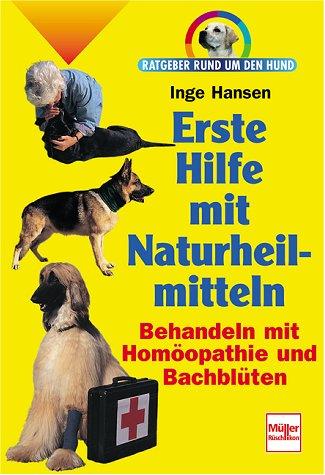 Erste Hilfe mit Naturheilmitteln. Ratgeber rund um den Hund.