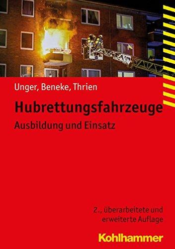 Hubrettungsfahrzeuge: Ausbildung und Einsatz (Fachbuchreihe Brandschutz)