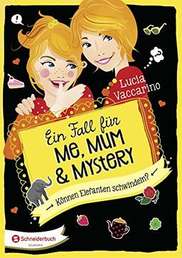 Ein Fall für Me, Mum & Mystery, Band 03: Können Elefanten schwindeln?