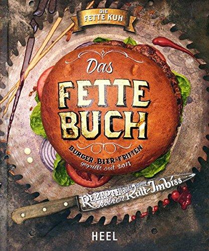 Das fette Buch: Burger, Bier & Fritten