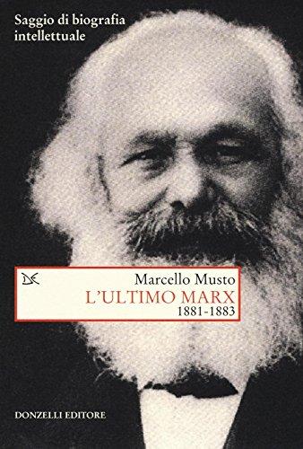 L'ultimo Marx 1881-1883. Saggio di biografia intellettuale (Saggi. Storia e scienze sociali)