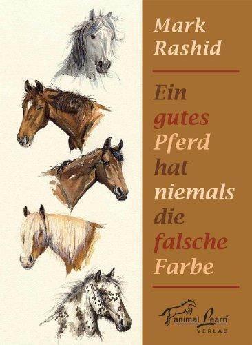 Ein gutes Pferd hat niemals die falsche Farbe