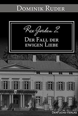 Rex Jordan 2 - Der Fall der ewigen Liebe