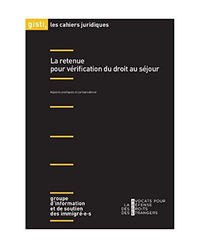 La retenue pour vérification du droit au séjour : aspects pratiques et jurisprudence