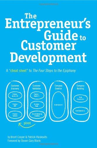 The Entrepreneur's Guide to Customer Development: A cheat sheet to The Four Steps to the Epiphany