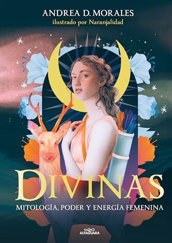 Divinas: Mitología, poder y energía femenina (Sin límites)