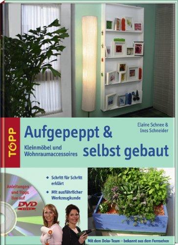 Aufgepeppt & selbst gebaut: Kleinmöbel und Wohnraumaccessoires