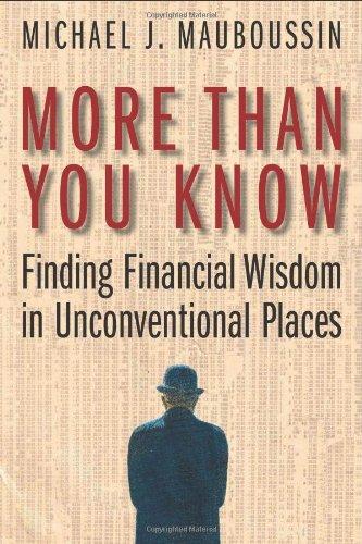 More Than You Know. Finding Financal Wisdom in Unconventional Places: Finding Financial Wisdom in Unconventional Places