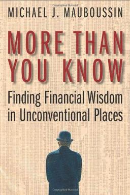 More Than You Know. Finding Financal Wisdom in Unconventional Places: Finding Financial Wisdom in Unconventional Places