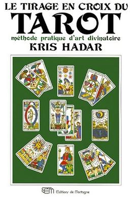 Le tirage en croix du tarot. Méthode pratique d'art divinatoire (Mortagne Grand)