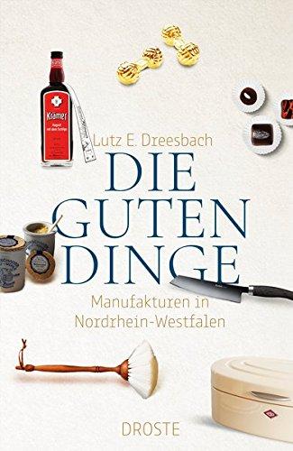 Die guten Dinge: Manufakturen in Nordrhein-Westfalen