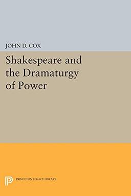 Shakespeare and the Dramaturgy of Power (Princeton Legacy Library)