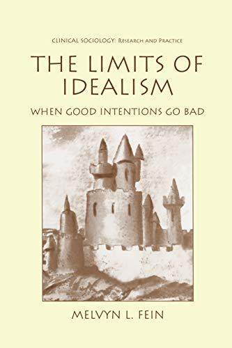 The Limits of Idealism: When Good Intentions Go Bad (Clinical Sociology: Research and Practice)