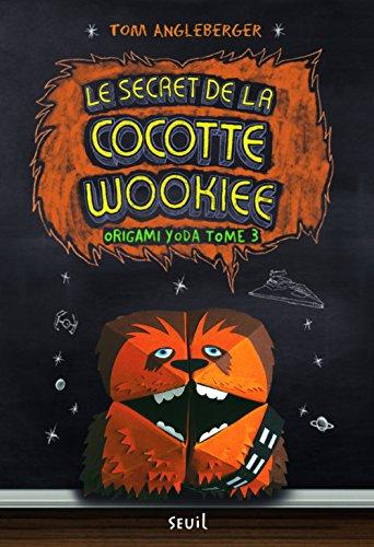 Origami Yoda, Tome 3 : Le secret de la cocotte wookiee