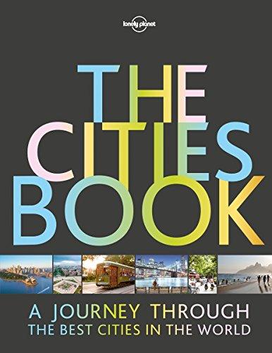 The Cities Book: A journey through the best cities in the world (Lonely Planet)