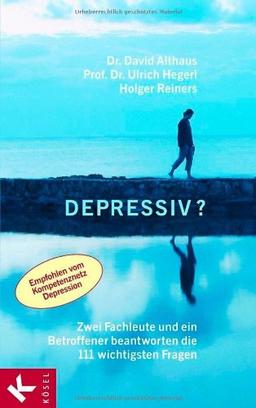 Depressiv?: Zwei Fachleute und ein Betroffener beantworten die 111 wichtigsten Fragen