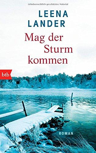 Mag der Sturm kommen: Roman