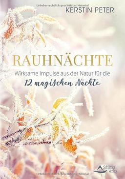 Rauhnächte – Wirksame Impulse aus der Natur für die 12 magischen Nächte: 12 Naturimpulse für die magischste Zeit des Jahres