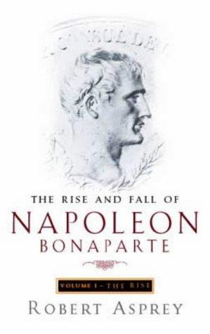 Rise and Fall of Napoleon: Rise v. 1