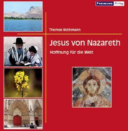 Jesus von Nazareth: Hoffnung für die Welt