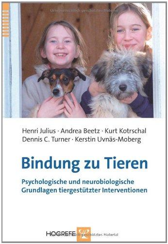 Bindung zu Tieren: Psychlogische und neurobiologische Grundlagen tiergestützter Interventionen