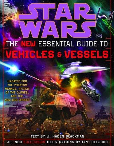 The New Essential Guide to Vehicles and Vessels: Star Wars