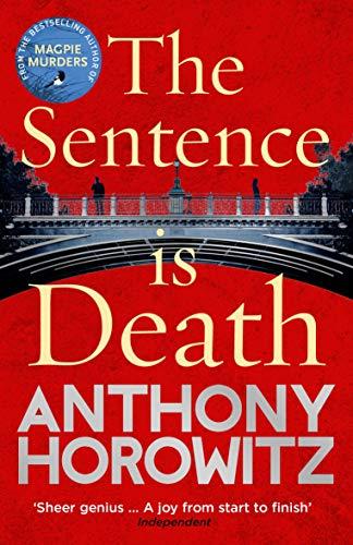 The Sentence is Death: A mind-bending murder mystery from the bestselling author of THE WORD IS MURDER (Detective Daniel Hawthorne 2)