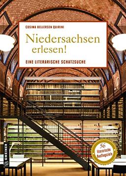 Niedersachsen erlesen!: Eine literarische Schatzsuche (Lieblingsplätze im GMEINER-Verlag)