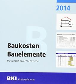 BKI Baukosten 2014 Teil 2: Statistische Kostenkennwerte für Bauelemente