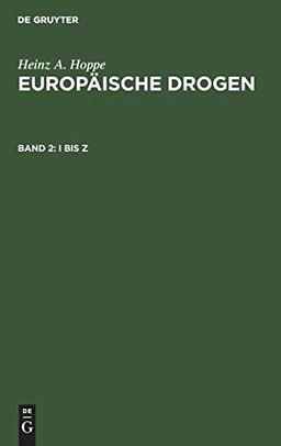 I bis Z (Heinz A. Hoppe: Europäische Drogen, Band 2)