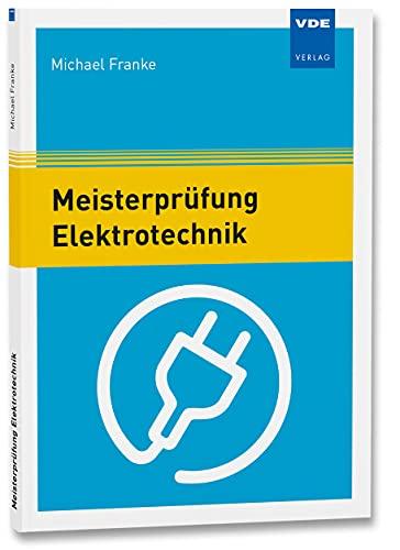 Meisterprüfung Elektrotechnik: Aufgaben mit Lösungen