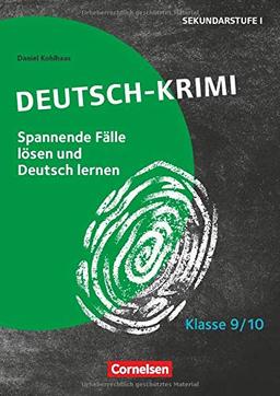 Lernkrimis für die SEK I - Deutsch: Klasse 9/10 - Deutsch-Krimi: Spannende Fälle lösen und Deutsch lernen. Kopiervorlagen