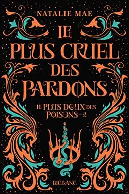 Le plus doux des poisons. Vol. 2. Le plus cruel des pardons