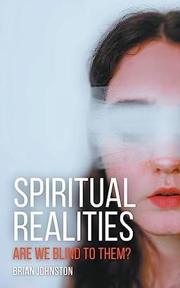 Spiritual Realities - Are We Blind To Them? (Search for Truth Bible)