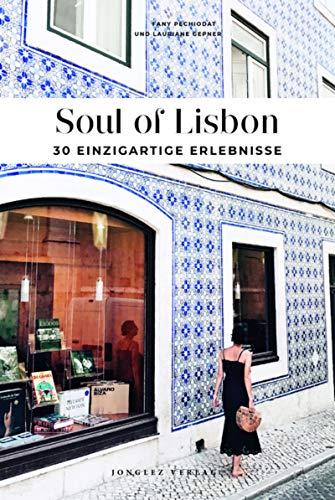 Soul of Lisbon : 30 einzigartige Erlebnisse