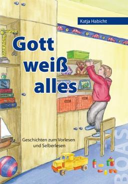 Gott weiß alles: Geschichten zum Vorlesen und Selberlesen