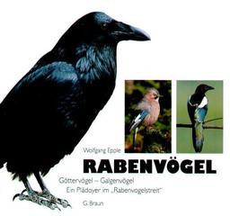 Rabenvögel: Göttervögel - Galgenvögel. Ein Plädoyer im "Rabenvogelstreit"