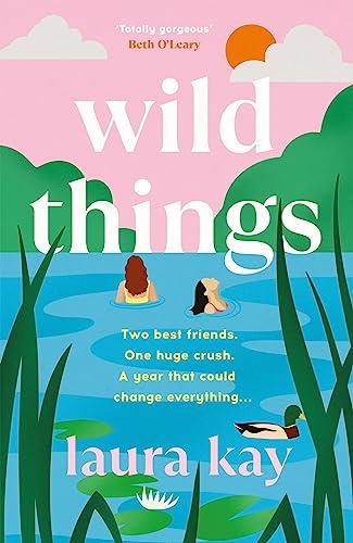 Wild Things: the perfect friends-to-lovers story of self-discovery