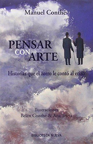 Pensar con arte : historias que el zorro le contó al erizo (Libros Singulares, Band 177)