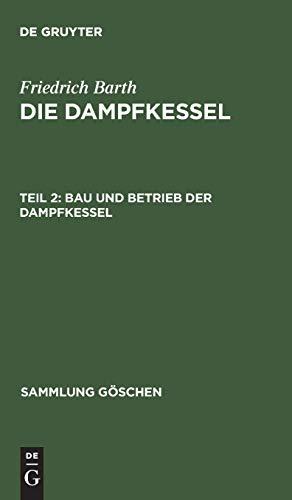 Bau und Betrieb der Dampfkessel (Sammlung Göschen, 521, Band 521)