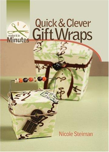 Quick & Clever Gift Wraps: Quick and Clever Gift Wraps (Make It in Minutes)