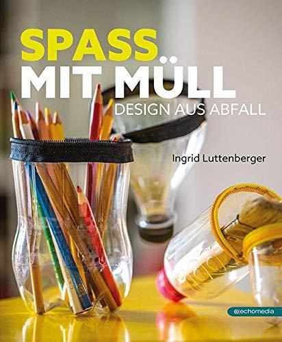 Spass mit Müll: Design aus Abfall