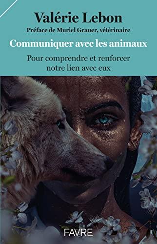 Communiquer avec les animaux : pour comprendre et renforcer notre lien avec eux